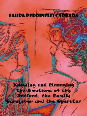 cover image of Knowing and Managing the Emotions of the Patient, the Family Caregiver and the Operator